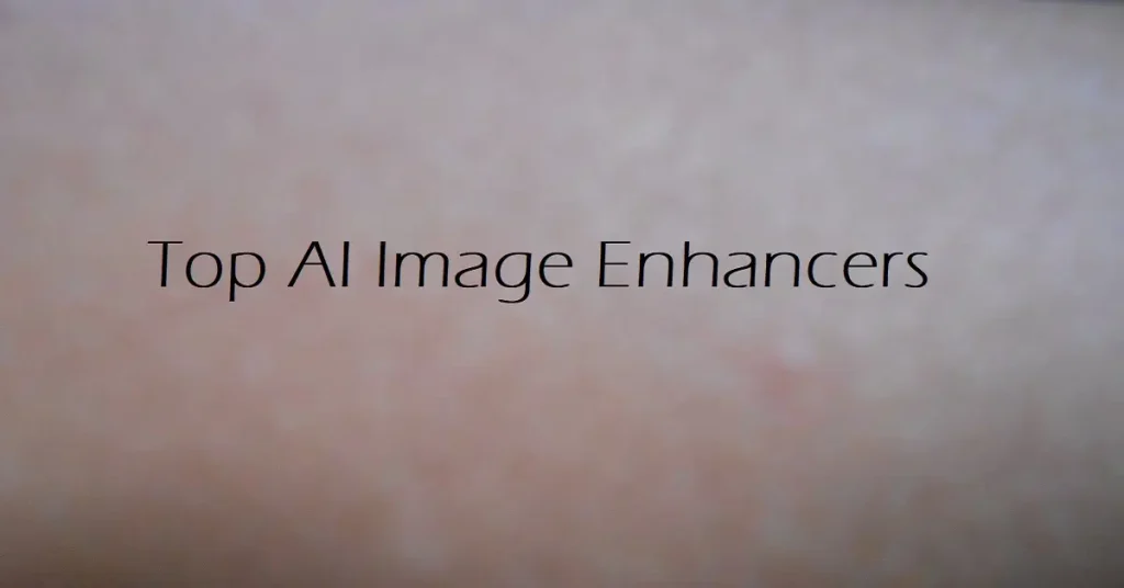 Best AI Tools to Enhance Image Quality Online & Offline