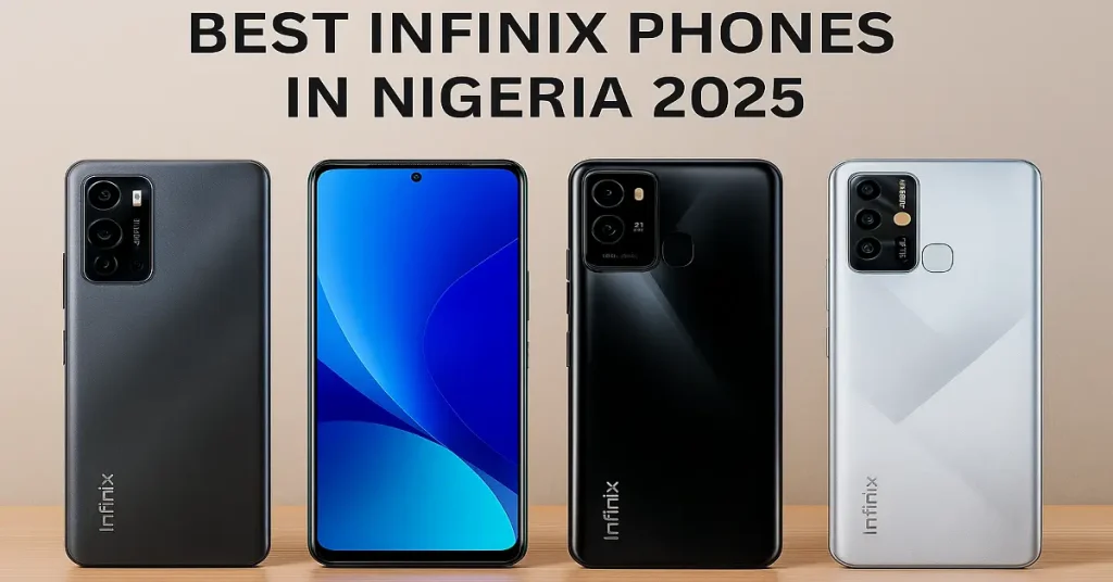 Best Infinix Phones in Nigeria 2025: Smartest Picks for Camera, Speed & Big Battery