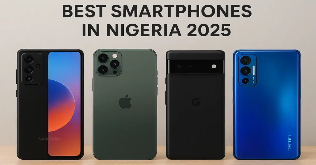 Best Smartphones in Nigeria 2025: Speed, Battery & Price Compared